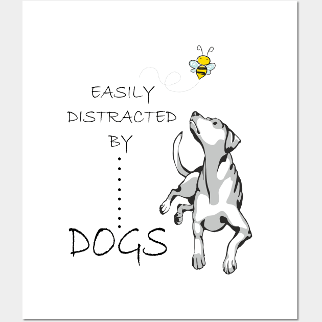 Easily Distracted By DOGs  gift for dog lovers dog owners Wall Art by SOgratefullART